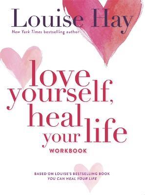 Love Yourself, Heal Your Life Workbook - Louise Hay - cover