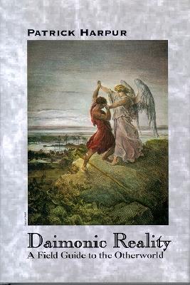 Daimonic Reality: A Field Guide to the Otherworld - Patrick Harpur - cover