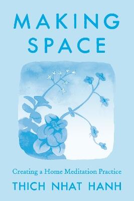 Making Space: Updated Edition: Creating a Home Meditation Practice - Thich Nhat Hanh - cover