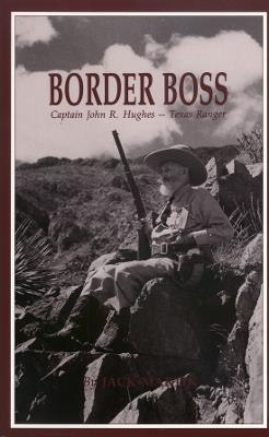Border Boss: Captain John R. Hughes - Texas Ranger - Jack Martin - cover