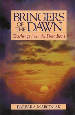 Bringers of the Dawn: Teachings from the Pleiadians - Barbara Marciniak - cover