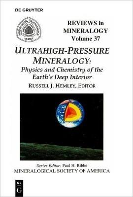 Ultrahigh Pressure Mineralogy: Physics and Chemistry of the Earth's Deep Interior - cover