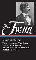 Mark Twain: Mississippi Writings (LOA #5): The Adventures of Tom Sawyer / Life on the Mississippi / Adventures of  Huckleberry Finn / Pudd'nhead Wilson - Mark Twain - cover