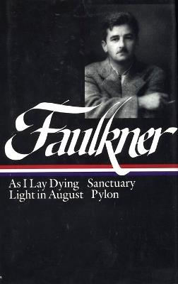 William Faulkner Novels 1930-1935 (LOA #25): As I Lay Dying / Sanctuary / Light in August / Pylon - William Faulkner - cover