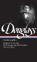 Frederick Douglass: Autobiographies (LOA #68): Narrative of the Life / My Bondage and My Freedom / Life and Times - Frederick Douglass - cover