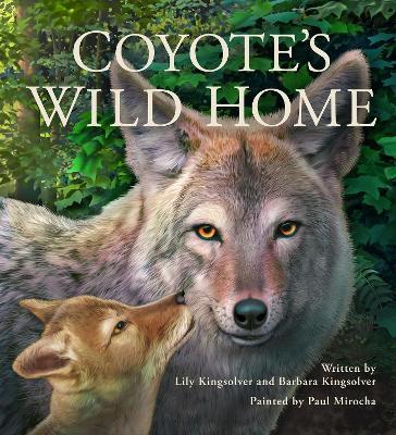 Coyote's Wild Home - Barbara Kingsolver,Lily Kingsolver - cover