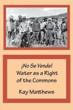 !No Se Vende! Water as a Right of the Commons