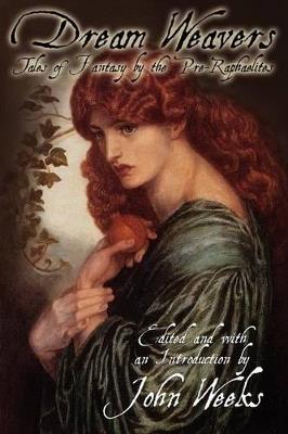 The Dream Weavers: Tales of Fantasy by the Pre-Raphaelites - cover