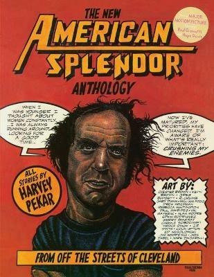 The New American Splendor Anthology: From Off the Streets of Cleveland - Harvey Pekar - cover