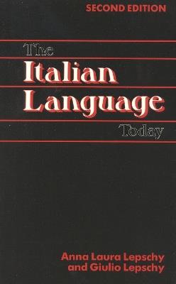 The Italian Language Today - Anna Laura Lepschy,Giulio Lepschy - cover