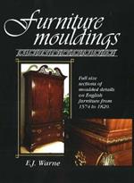 Furniture Mouldings: Full-size Selections of Moulded Details on English Furniture from 1574 to 1820