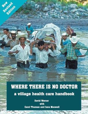 Where There Is No Doctor: A Village Health Care Handbook - David Werner,Carol Thuman,Jane Maxwell - cover