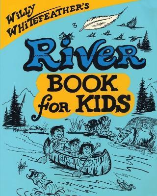 Willy Whitefeather's River Book for Kids - Willy Whitefeather - cover