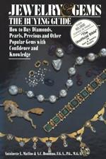 Jewelry & Gems The Buying Guide: How to Buy Diamonds, Pearls, Precious and Other Popular Gems with Confidence and Knowledge