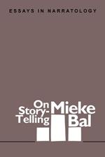 On Story-Telling: Essays in Narratology: Essays in Narratology
