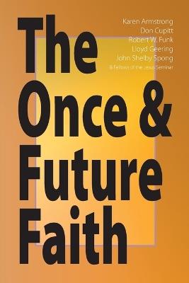Once and Future Faith - Robert W. Funk,Karen Armstrong,Don Cupitt - cover