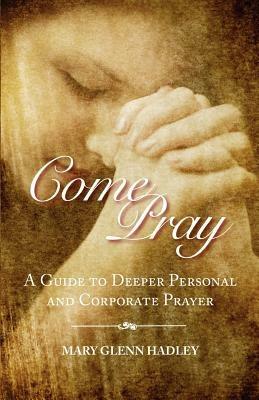 Come Pray - Mary Glenn Hadley - cover