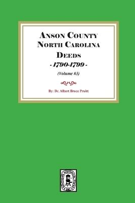 Anson County, North Carolina Deeds, 1790-1799. (Volume #3) - Albert Bruce Pruitt - cover