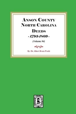 Anson County, North Carolina Deeds, 1793-1809. (Volume #4) - Albert Bruce Pruitt - cover