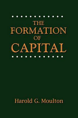 The Formation of Capital - Harold Glenn Moulton - cover