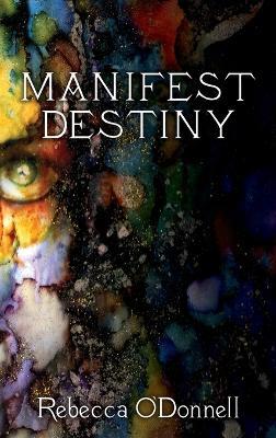 Manifest Destiny - Rebecca O'Donnell - cover