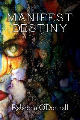 Manifest Destiny - Rebecca O'Donnell - cover