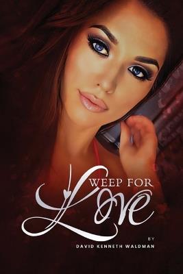 Weep For Love - David Kenneth Waldman - cover