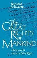 The Great Rights of Mankind: A History of the American Bill of Rights - Bernard Schwartz - cover