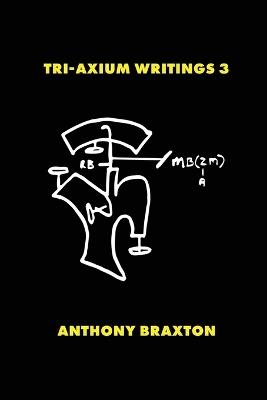 Tri-Axium Writings 3 - Anthony Braxton - cover