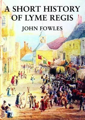 A Short History of Lyme Regis - John Fowles - cover