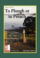 To Plough or to Preach: Mission Strategies in New Zealand During the 1820's