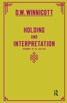 Holding and Interpretation: Fragment of an Analysis - Donald W. Winnicott - cover
