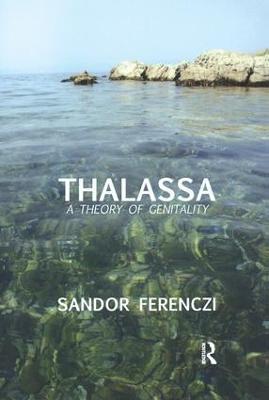 Thalassa: A Theory of Genitality - Sandor Ferenczi - cover