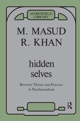 Hidden Selves: Between Theory and Practice in Psychoanalysis - Masud Khan - cover
