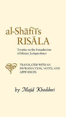 Al-Shafi'i's Risala: Treatise on the Foundations of Islamic Jurisprudence - Muhammad b. Idris al-Shafi'i - cover