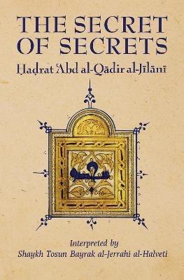 The Secret of Secrets - 'Abd al-Qadir al-Jilani - cover