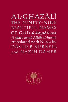 Al-Ghazali on the Ninety-nine Beautiful Names of God: Al-Maqsad al-Asna fi Sharh Asma' Allah al-Husna - Abu Hamid al-Ghazali - cover