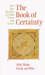 The Book of Certainty: The Sufi Doctrine of Faith, Vision and Gnosis
