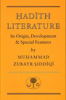 Hadith Literature: Its Origin, Development & Special Features - Muhammad Zubayr Siddiqi - cover