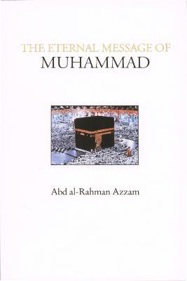The Eternal Message of Muhammad - Abd al-Rahman Azzam - cover