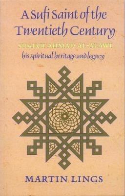 A Sufi Saint of the Twentieth Century: Shaikh Ahmad al-'Alawi - Martin Lings - cover