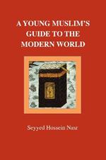 A Young Muslim's Guide to the Modern World