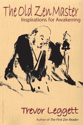 The Old Zen Master: Inspirations for Awakening - Trevor Leggett - cover