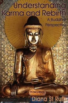 Understanding Karma and Rebirth: A Buddhist Perspective - Diana St.Ruth - cover