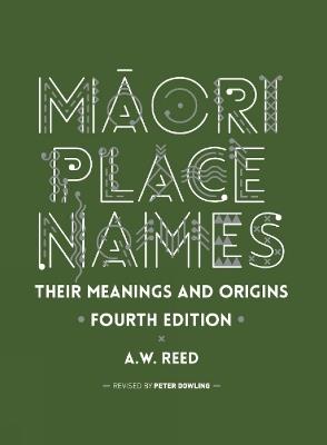 Maori Place Names: Their Meanings and Origins - A. W. Reed - cover