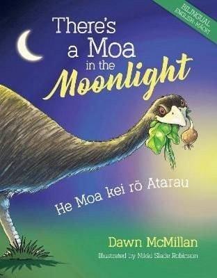 There's a Moa in the Moonlight: He Moa kei ro Atarau - Dawn McMillan - cover