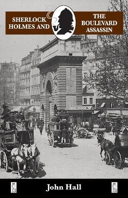 Sherlock Holmes and the Boulevard Assassin - John Hall - cover