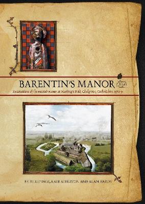 Barentin's Manor: Excavations of the moated manor at Hardings Field, Chalgrove, Oxfordshire 1976-9 - Philip Page,Kate Atherton,Alan Hardy - cover