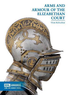 Arms and Armour of the Elizabethan Court - Thom Richardson - cover