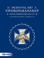 The Medieval Art of Swordsmanship: Royal Armouries MS I.33